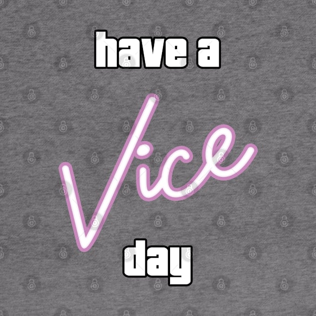 Have a Vice Day by ThesePrints